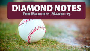 Baseball-Diamond Notes for March 11-March 16